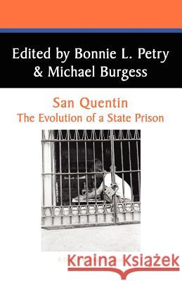 San Quentin: The Evolution of a Californian State Prison Petry, Bonnie L. 9780893704360 Borgo Press