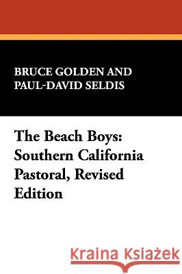 The Beach Boys: Southern California Pastoral, Revised Edition Golden, Bruce 9780893704599 Borgo Press