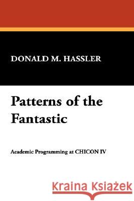 Patterns of the Fantastic Donald M. Hassler 9780893707385 Borgo Press