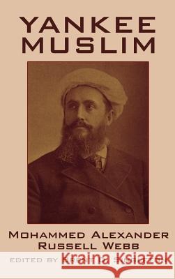 Yankee Muslim John Hansen Gurley Mohammed Alexander Russell Webb Brent D. Singleton 9780893708191 Borgo Press