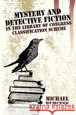 Mystery and Detective Fiction in the Library of Congress Classification Scheme Michael Burgess 9780893709181 Borgo Press