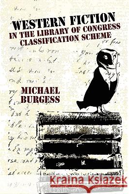 Western Fiction in the Library of Congress Classification Scheme Michael Burgess 9780893709228