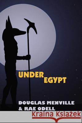 Under Egypt Douglas Menville Rae Odell 9780893709389