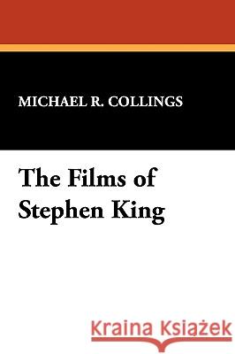 The Films of Stephen King Michael R. Collings 9780893709846