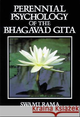 Perennial Psychology of the Bhagavad-Gita Swami Rama                               Rama 9780893890902