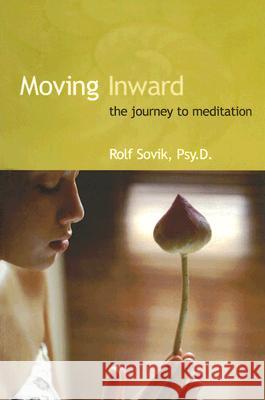Moving Inward: The Journey to Meditation Rolf Sovik 9780893892470 Himalayan Institute Press