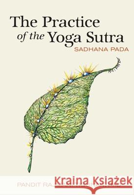 The Practice of the Yoga Sutra: Sadhana Pada Rajmani Tigunait 9780893892791 Himalayan Institute Press