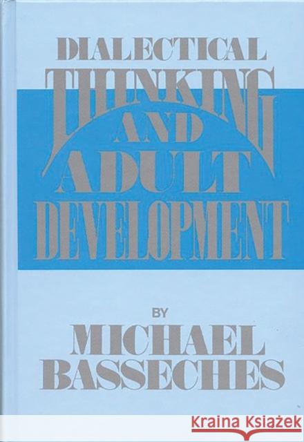 Dialectical Thinking and Adult Development Michael Basseches 9780893910174