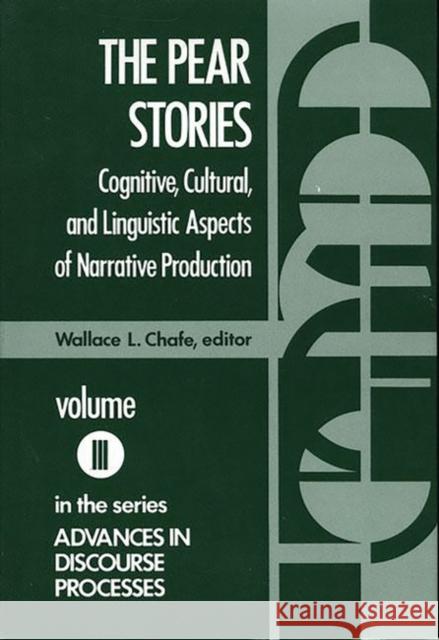 The Pear Stories: Cognitive, Cultural and Linguistic Aspects of Narrative Production Chafe, Wallace L. 9780893910327 Ablex Publishing Corporation