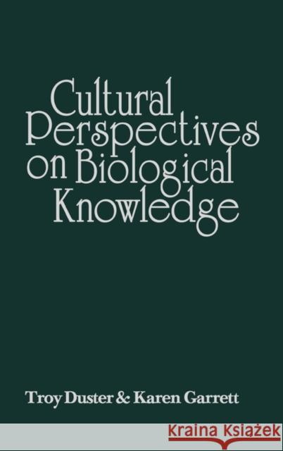 Cultural Perspectives on Biological Knowledge Troy Duster Karen Garrett 9780893910594