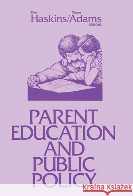 Parent Education and Public Policy Ron Haskins Diane Adams 9780893911270