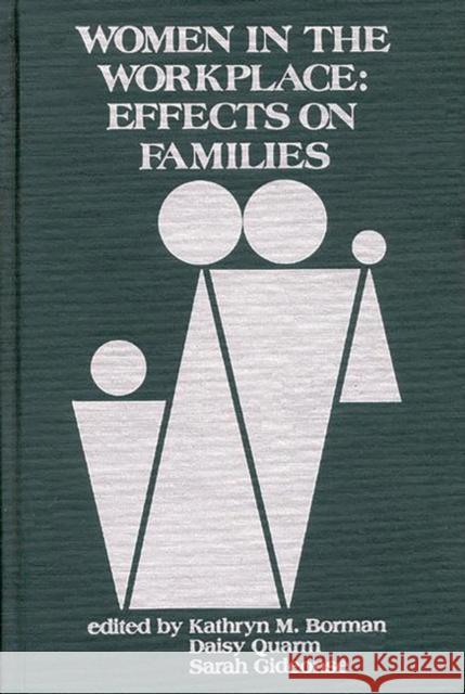 Women in the Workplace: Effects of Families Borman, Kathryn M. 9780893911669
