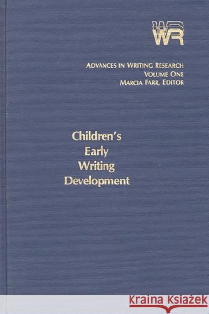 Advances in Writing Research, Volume 1: Children's Early Writing Development Farr, Marcia 9780893911799 Ablex Publishing Corporation