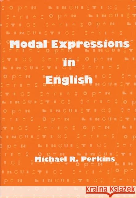 Modal Expressions in English Michael R. Perkins 9780893912093
