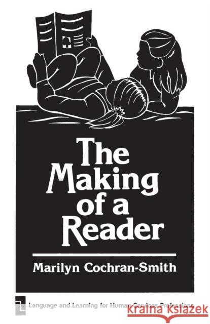 The Making of a Reader Marilyn Cochran-Smith Marilyn Cochran-Smith 9780893912192 Ablex Publishing Corporation