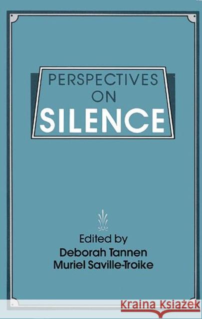 Perspectives on Silence Deborah Tannen Muriel Saville-Troike 9780893912550 Ablex Publishing Corporation