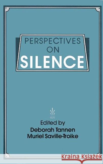 Perspectives on Silence Deborah Tannen Muriel Saville-Troike 9780893912550