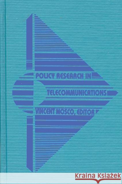 Policy Research in Telecommunications: Proceedings from the Eleventh Annual Telecommunications Policy Research Conference Mosco, Vincent 9780893912604 Ablex Publishing Corporation