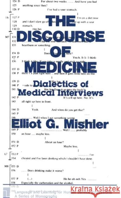 The Discourse of Medicine: Dialectics of Medical Interviews Mishler, Elliot G. 9780893912765 Ablex Publishing Corporation