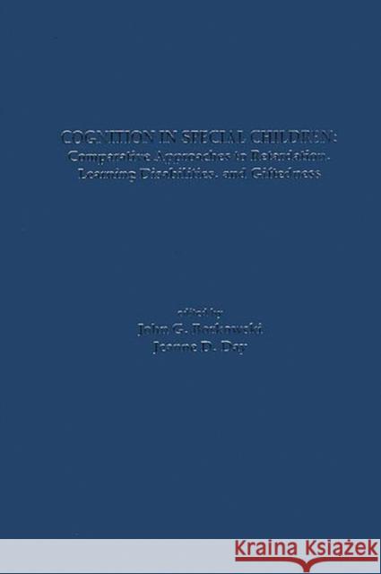 Cognition in Special Children: Comparative Approaches to Retardation, Learning Disabilities, and Giftedness Borkowski, John G. 9780893912963