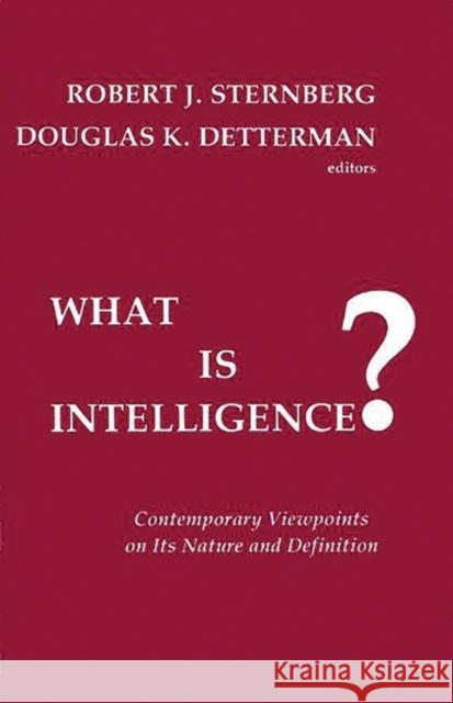 What Is Intelligence?: Contemporary Viewpoints on Its Nature and Definition Sternberg, Robert J. 9780893913731