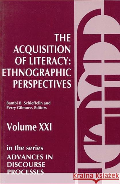 The Acquisition of Literacy: Ethnographic Perspectives Schieffelin, Bambi 9780893913793 Praeger Publishers