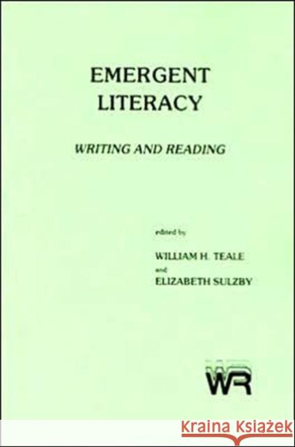 Emergent Literacy: Writing and Reading Teale, William H. 9780893913854 Ablex Publishing Corporation