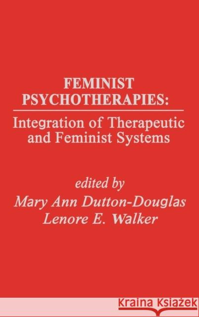 Feminist Psychotherapies: Integration of Therapeutic and Feminist Systems Douglas, Mary 9780893913878 Ablex Publishing Corporation
