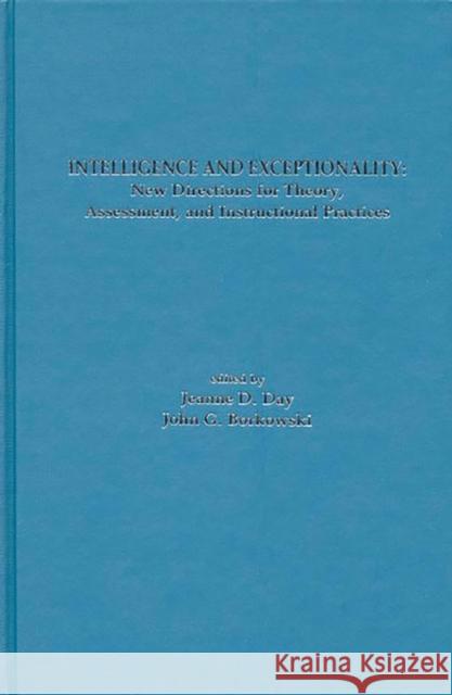 Intelligence and Exceptionality: New Directions for Theory, Assessment, and Instructional Practices Day, Jeanne D. 9780893913946 Ablex Publishing Corporation