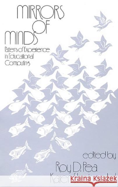 Mirrors of Minds: Patterns of Experience in Educational Computing Pea, Roy D. 9780893914233 Ablex Publishing Corporation