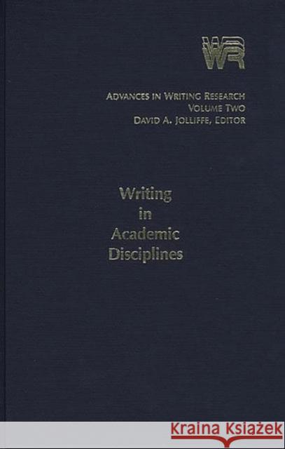 Advances in Writing Research, Volume 2: Writing in Academic Disciplines Jolliffe, David 9780893914349
