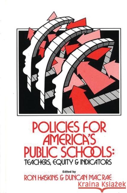 Policies for America's Public Schools: Teacher, Equity and Indicators Haskins, Ron 9780893914448 Ablex Publishing Corporation