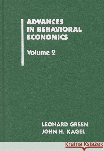 Advances in Behavioral Economics, Volume 2 Leonard Green John Henry Kagel 9780893914493