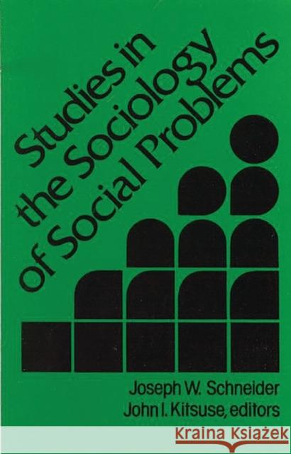 Studies in the Sociology of Social Problems John I. Kitsuse Joseph W. Schneider 9780893914509 Ablex Publishing Corporation