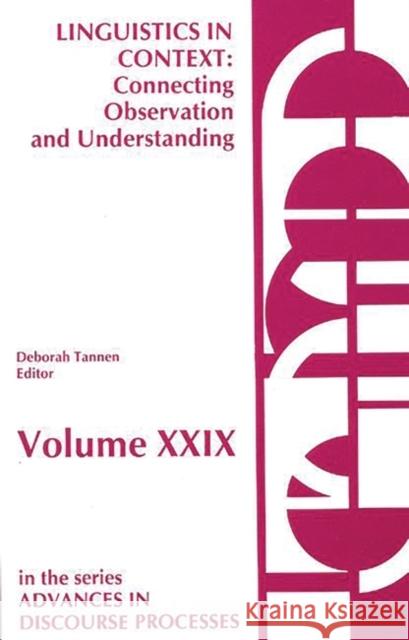 Linguistics in Context--Connecting Observation and Understanding Deborah Tannen Deborah Tannen 9780893914547 Ablex Publishing Corporation