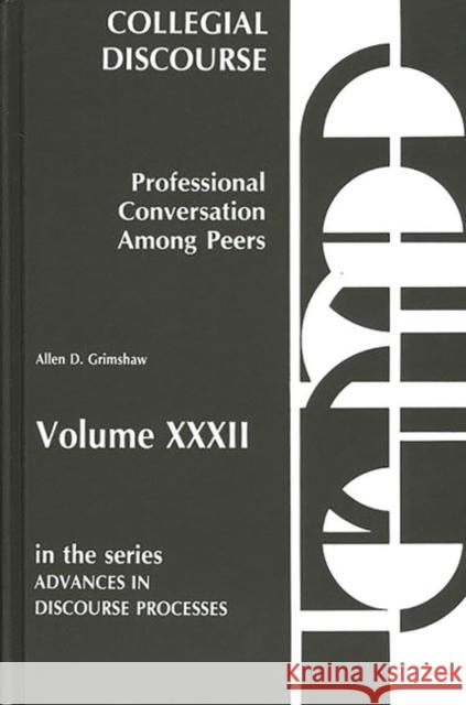 Collegial Discourse--Professional Conversation Among Peers Allen Day Grimshaw 9780893914707