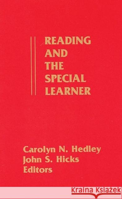 Reading and the Special Learner Carolyn N. Hedley John S. Hicks Carolyn N. Hedley 9780893915179 Ablex Publishing Corporation