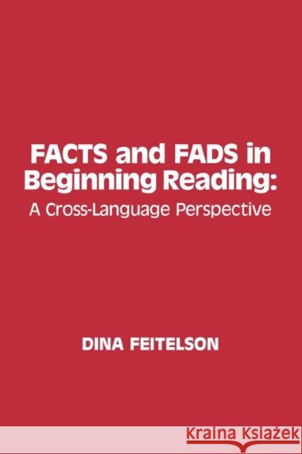 Facts and Fads in Beginning Reading: A Cross-Language Perspective Feitelson, Dina 9780893915315