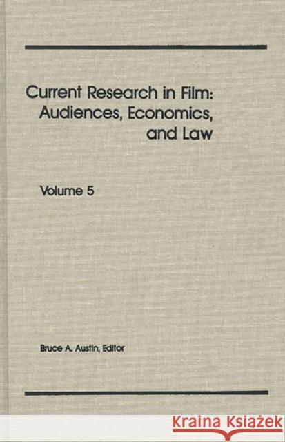 Current Research in Film: Audiences, Economics, and Law, Volume 5 Austin, Bruce a. 9780893915520 Ablex Publishing Corporation