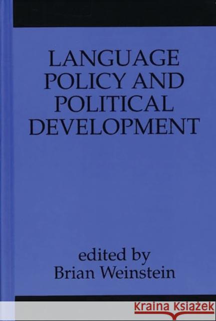 Language Policy and Political Development Brian Weinstein 9780893916114 Ablex Publishing Corporation