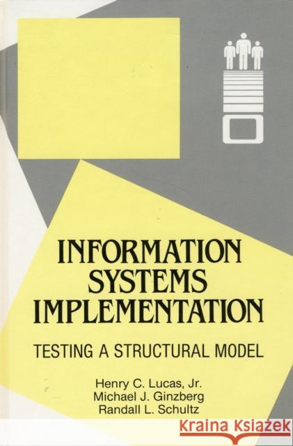 Information Systems Implementation: Testing a Structural Model Ginzberg, Michael J. 9780893916657 INTELLECT BOOKS