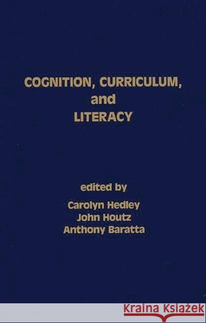 Cognition, Curriculum, and Literacy Carolyn Hedley John Houtz Anthony Baratta 9780893916732 Ablex Publishing Corporation