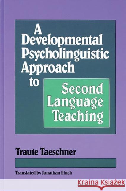 A Developmental Psycholinguistic Approach to Second Language Teaching Traute Taeschner 9780893916787 Ablex Publishing Corporation