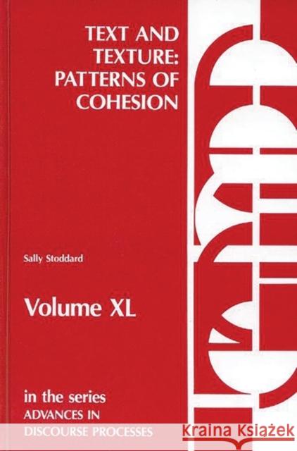 Text and Texture: Patterns of Cohesion Stoddard, Sally 9780893916954 Ablex Publishing Corporation