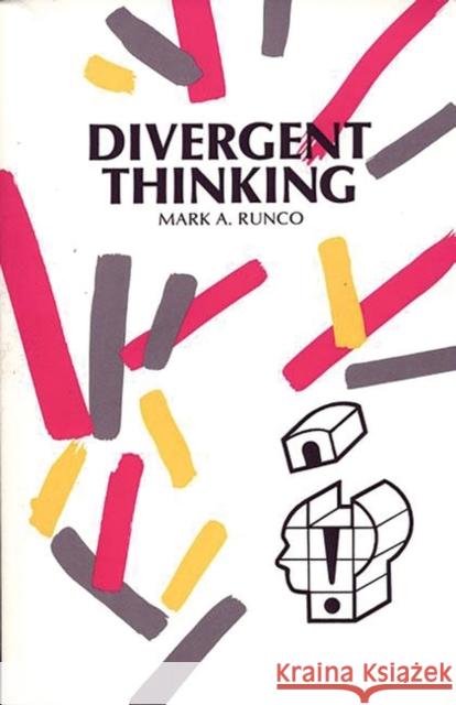 Divergent Thinking Mark A. Runco 9780893917005 Ablex Publishing Corporation