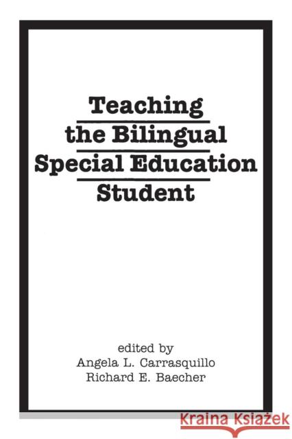 Teaching the Bilingual Special Education Student Angela Carrasquillo Richard Baecher 9780893917128 Praeger