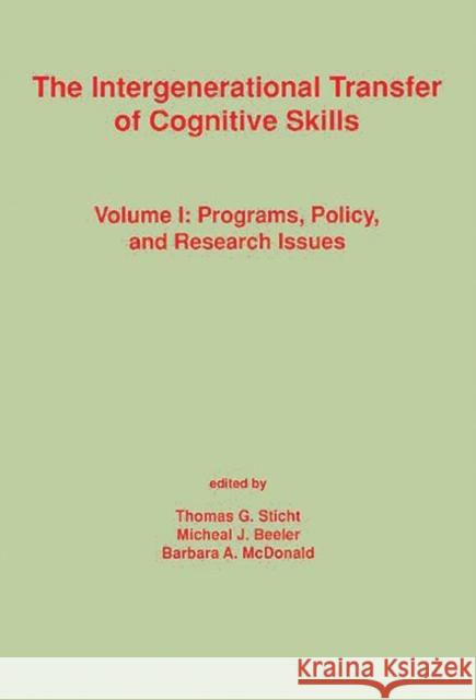 The Intergenerational Transfer of Cognitive Skills: Programs, Policy, and Research Issues, Volume 1 Sticht, Thomas G. 9780893917364