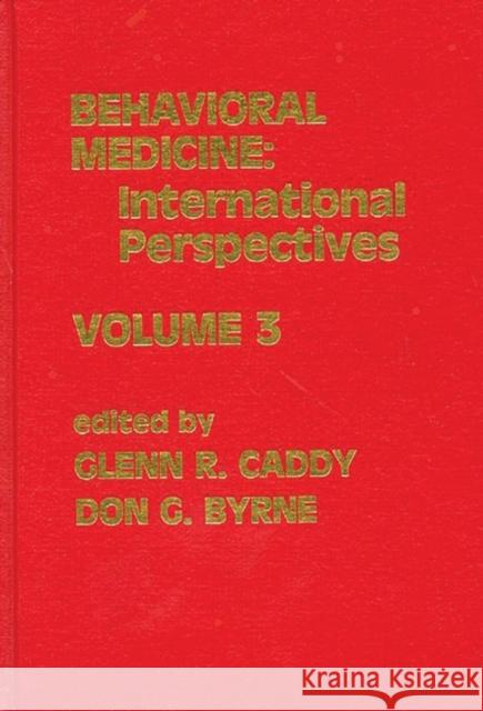Behavioral Medicine: International Perspectives, Volume 3 Caddy, Glenn R. 9780893917449 Ablex Publishing Corporation