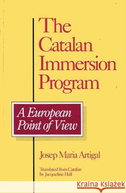 The Catalan Immersion Program: A European Point of View Artigal, Josep M. 9780893917470 Ablex Publishing Corporation