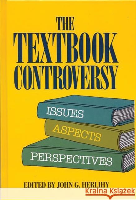 The Textbook Controversy: Issues, Aspects and Perspectives Herlihy, John G. 9780893917487 Ablex Publishing Corporation